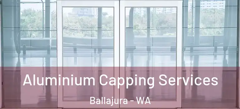 Aluminium Capping Services Ballajura - WA