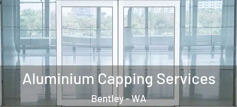  Aluminium Capping Services Bentley - WA