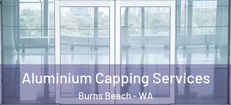  Aluminium Capping Services Burns Beach - WA