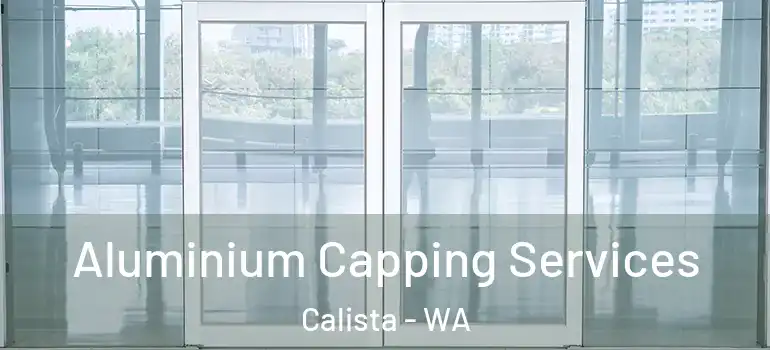  Aluminium Capping Services Calista - WA