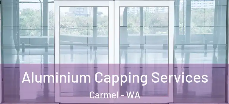 Aluminium Capping Services Carmel - WA