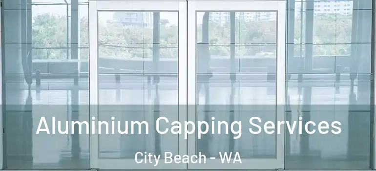 Aluminium Capping Services City Beach - WA