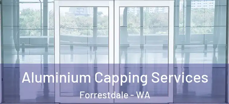 Aluminium Capping Services Forrestdale - WA