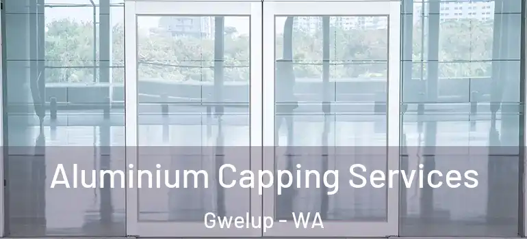  Aluminium Capping Services Gwelup - WA