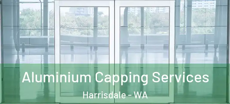  Aluminium Capping Services Harrisdale - WA