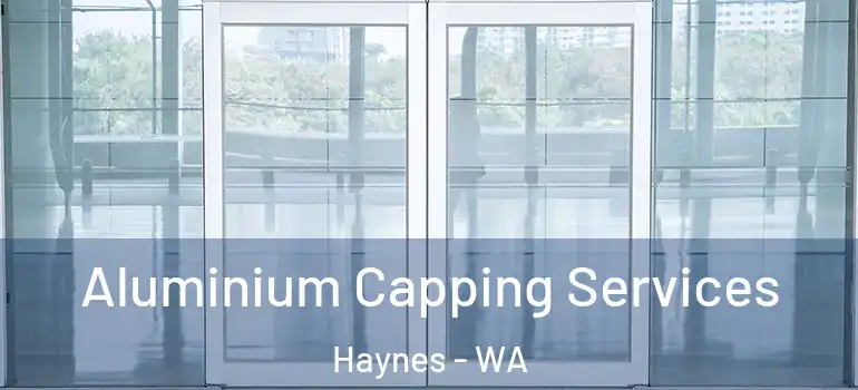  Aluminium Capping Services Haynes - WA