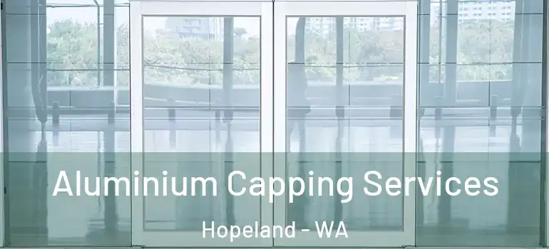 Aluminium Capping Services Hopeland - WA