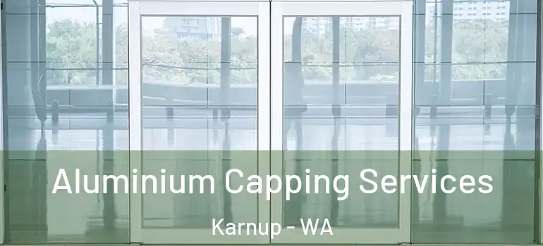  Aluminium Capping Services Karnup - WA