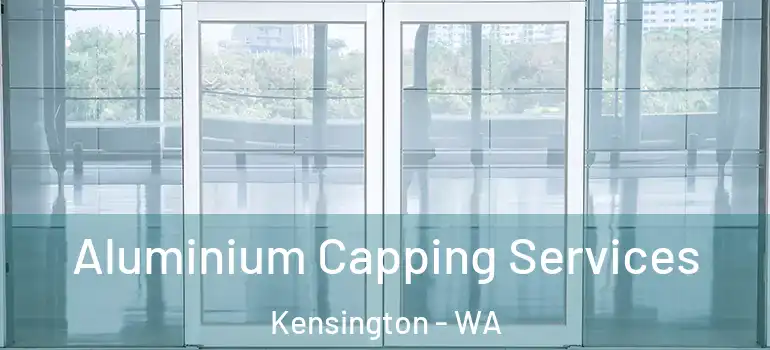 Aluminium Capping Services Kensington - WA