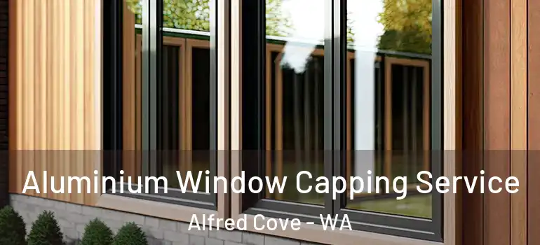 Aluminium Window Capping Service Alfred Cove - WA