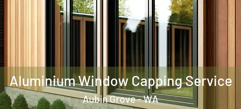 Aluminium Window Capping Service Aubin Grove - WA