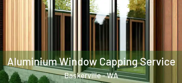 Aluminium Window Capping Service Baskerville - WA
