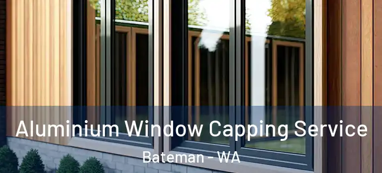 Aluminium Window Capping Service Bateman - WA