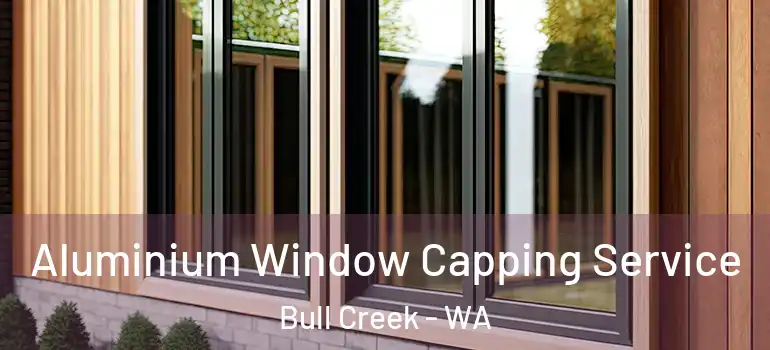 Aluminium Window Capping Service Bull Creek - WA