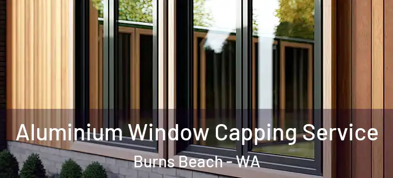 Aluminium Window Capping Service Burns Beach - WA