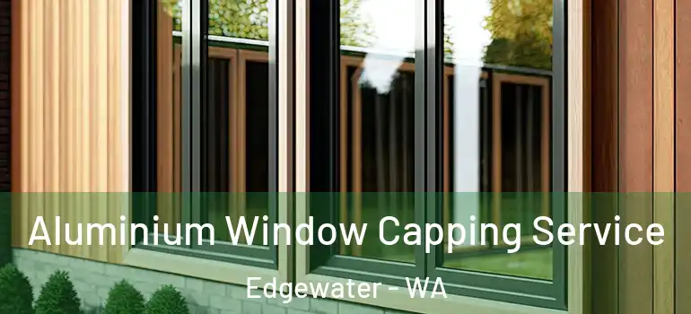  Aluminium Window Capping Service Edgewater - WA