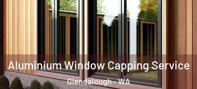Aluminium Window Capping Service Glendalough - WA