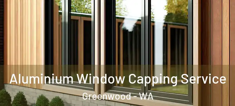  Aluminium Window Capping Service Greenwood - WA