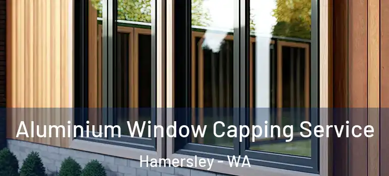 Aluminium Window Capping Service Hamersley - WA
