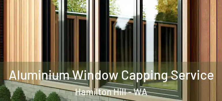 Aluminium Window Capping Service Hamilton Hill - WA