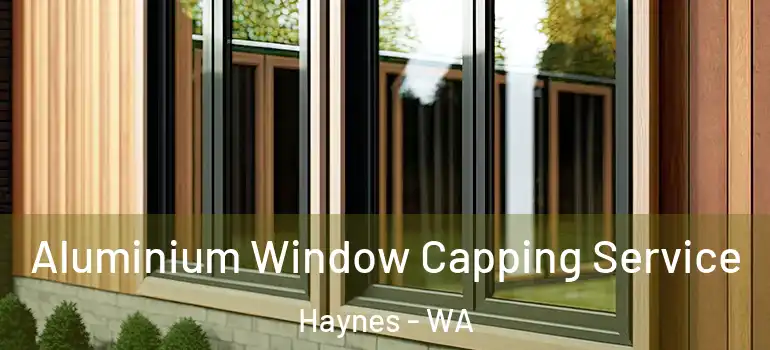 Aluminium Window Capping Service Haynes - WA