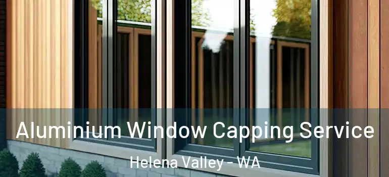 Aluminium Window Capping Service Helena Valley - WA