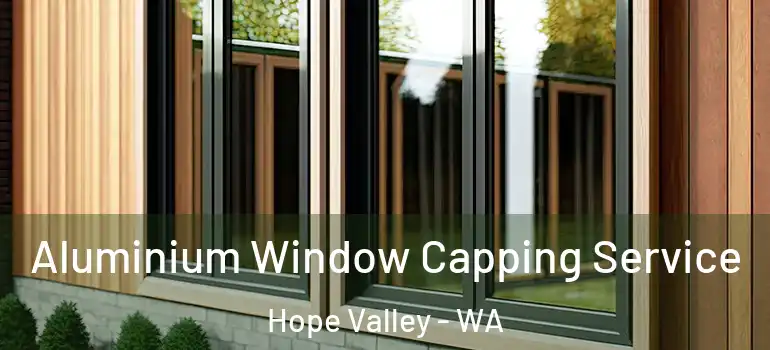 Aluminium Window Capping Service Hope Valley - WA