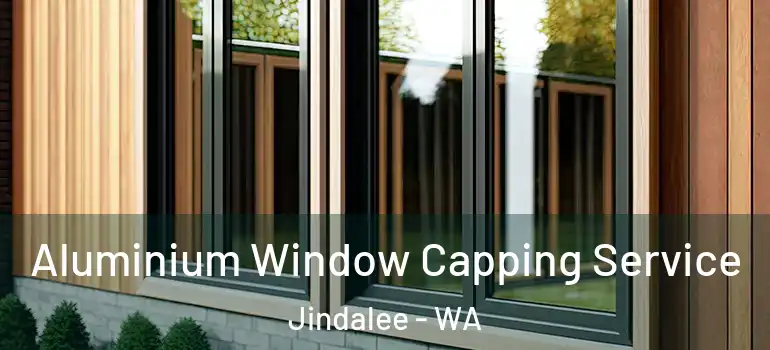 Aluminium Window Capping Service Jindalee - WA