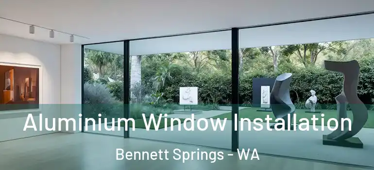Aluminium Window Installation Bennett Springs - WA