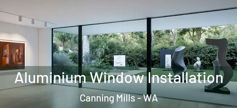 Aluminium Window Installation Canning Mills - WA