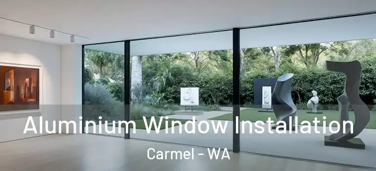 Aluminium Window Installation Carmel - WA