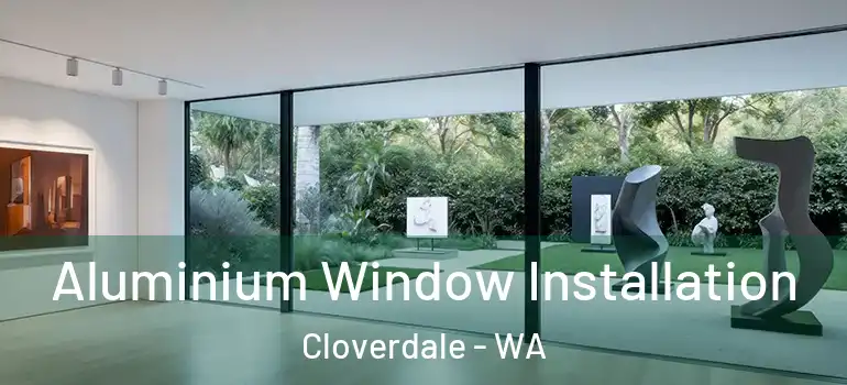 Aluminium Window Installation Cloverdale - WA
