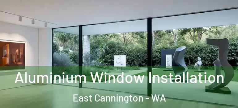 Aluminium Window Installation East Cannington - WA