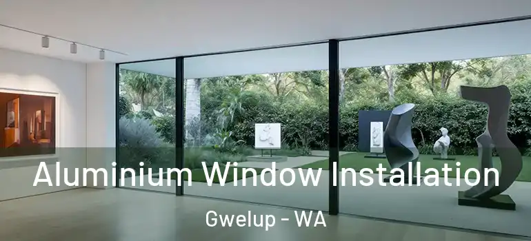 Aluminium Window Installation Gwelup - WA