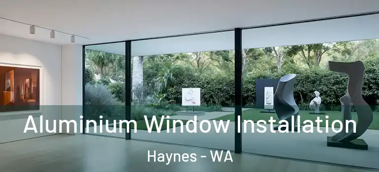 Aluminium Window Installation Haynes - WA