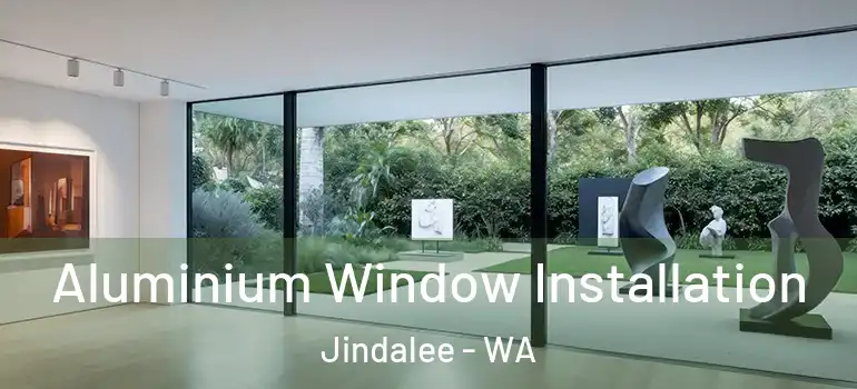 Aluminium Window Installation Jindalee - WA