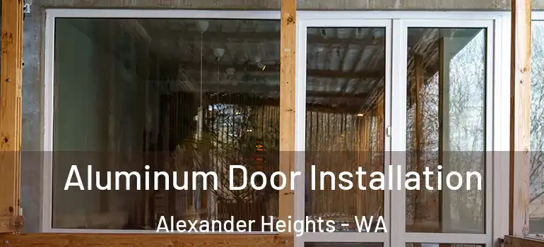  Aluminum Door Installation Alexander Heights - WA