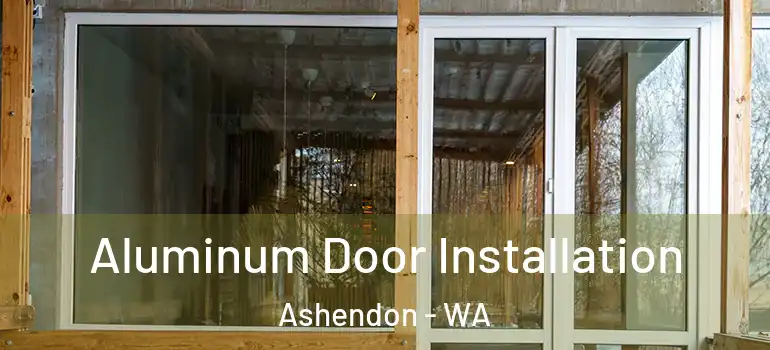  Aluminum Door Installation Ashendon - WA