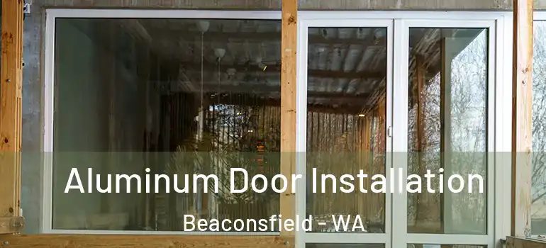  Aluminum Door Installation Beaconsfield - WA