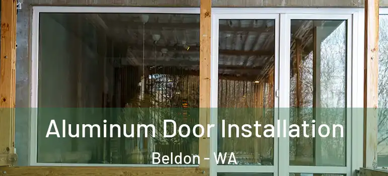  Aluminum Door Installation Beldon - WA