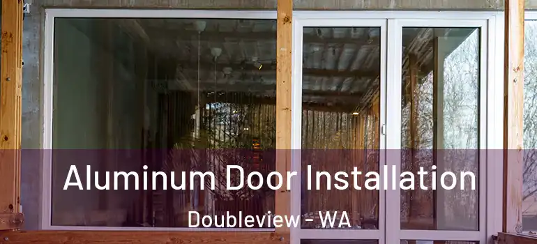  Aluminum Door Installation Doubleview - WA
