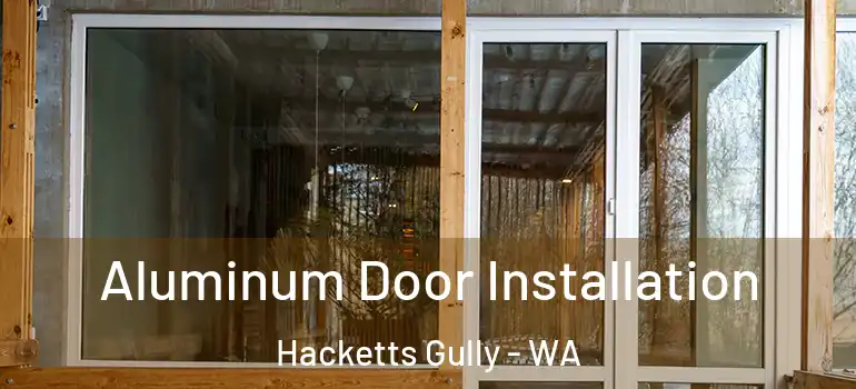  Aluminum Door Installation Hacketts Gully - WA