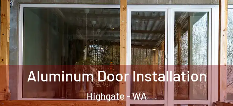  Aluminum Door Installation Highgate - WA