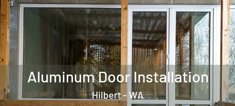  Aluminum Door Installation Hilbert - WA