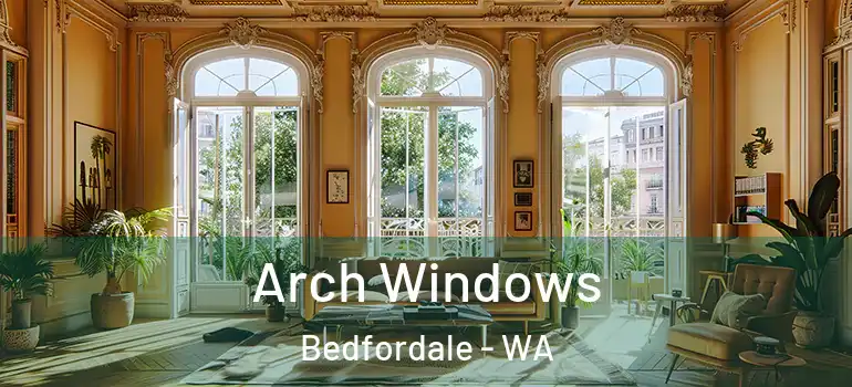  Arch Windows Bedfordale - WA
