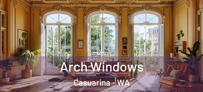 Arch Windows Casuarina - WA