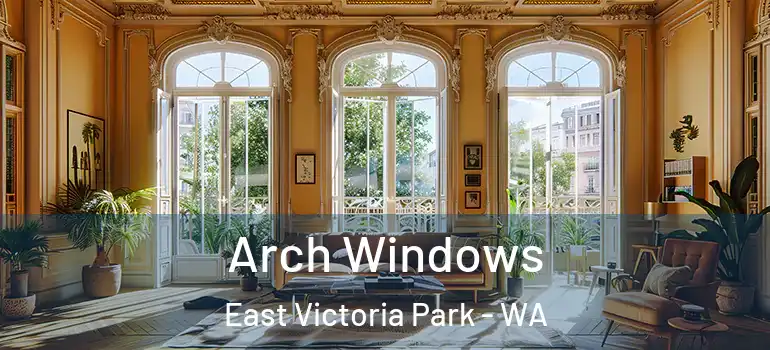  Arch Windows East Victoria Park - WA