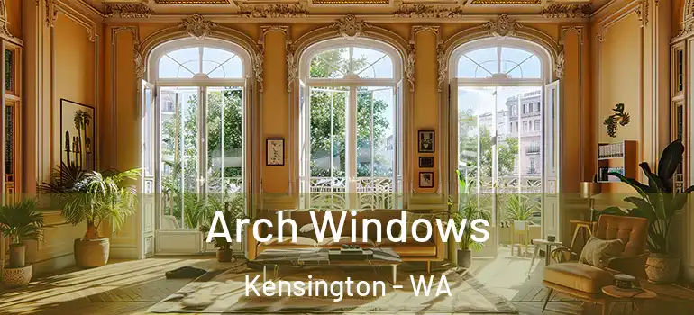  Arch Windows Kensington - WA