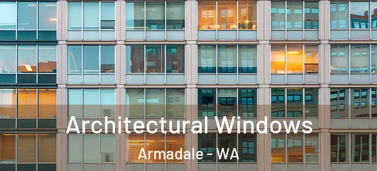  Architectural Windows Armadale - WA