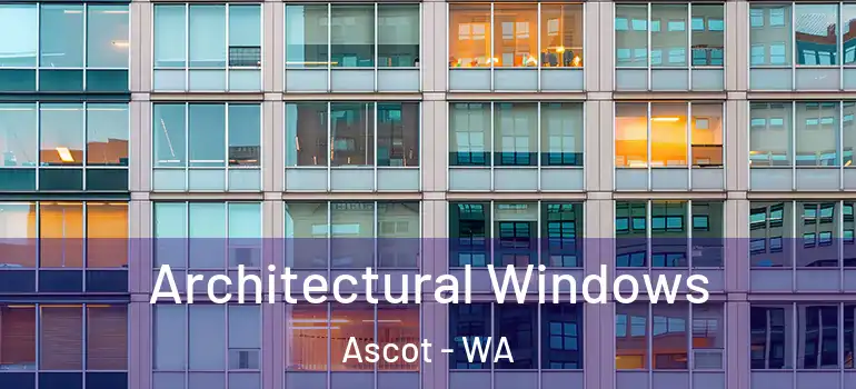  Architectural Windows Ascot - WA